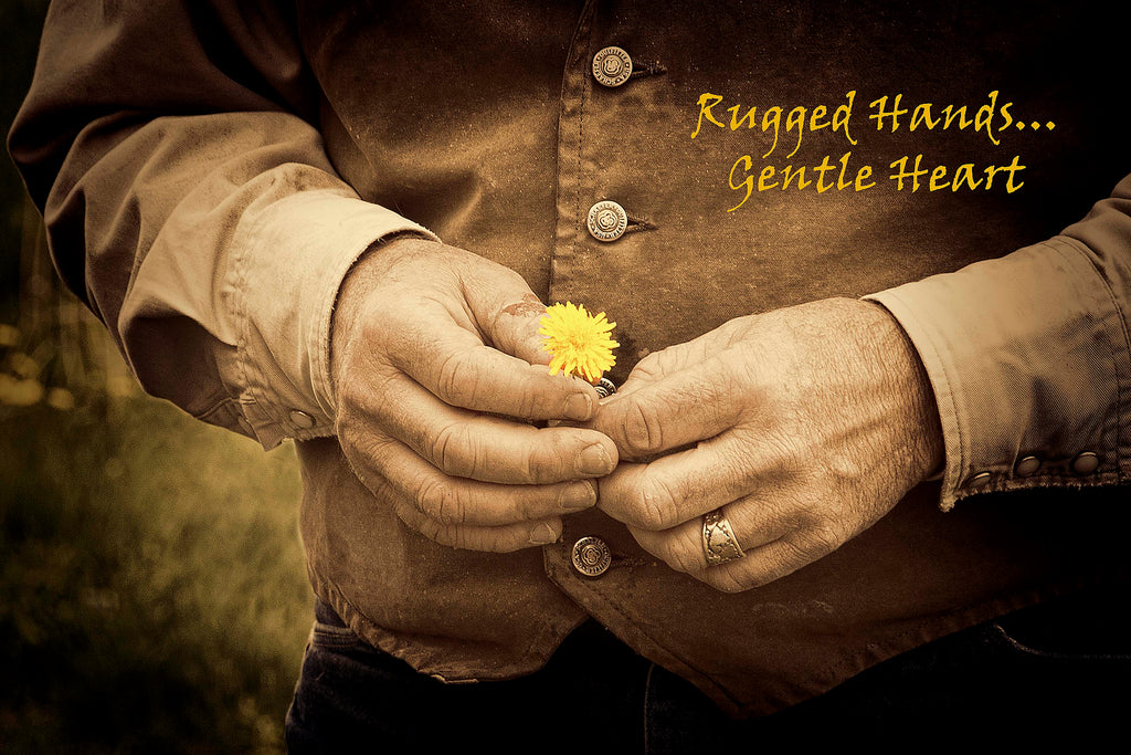 Rugged Hands and a Gentle Heart